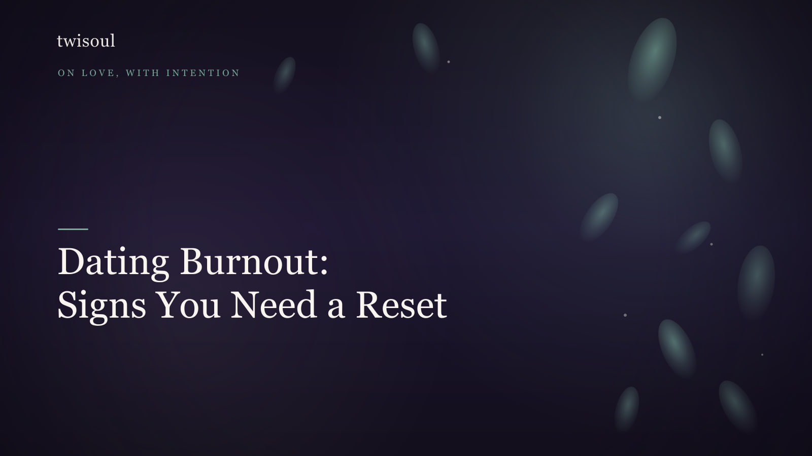 Dating Burnout: Signs You Need a Reset