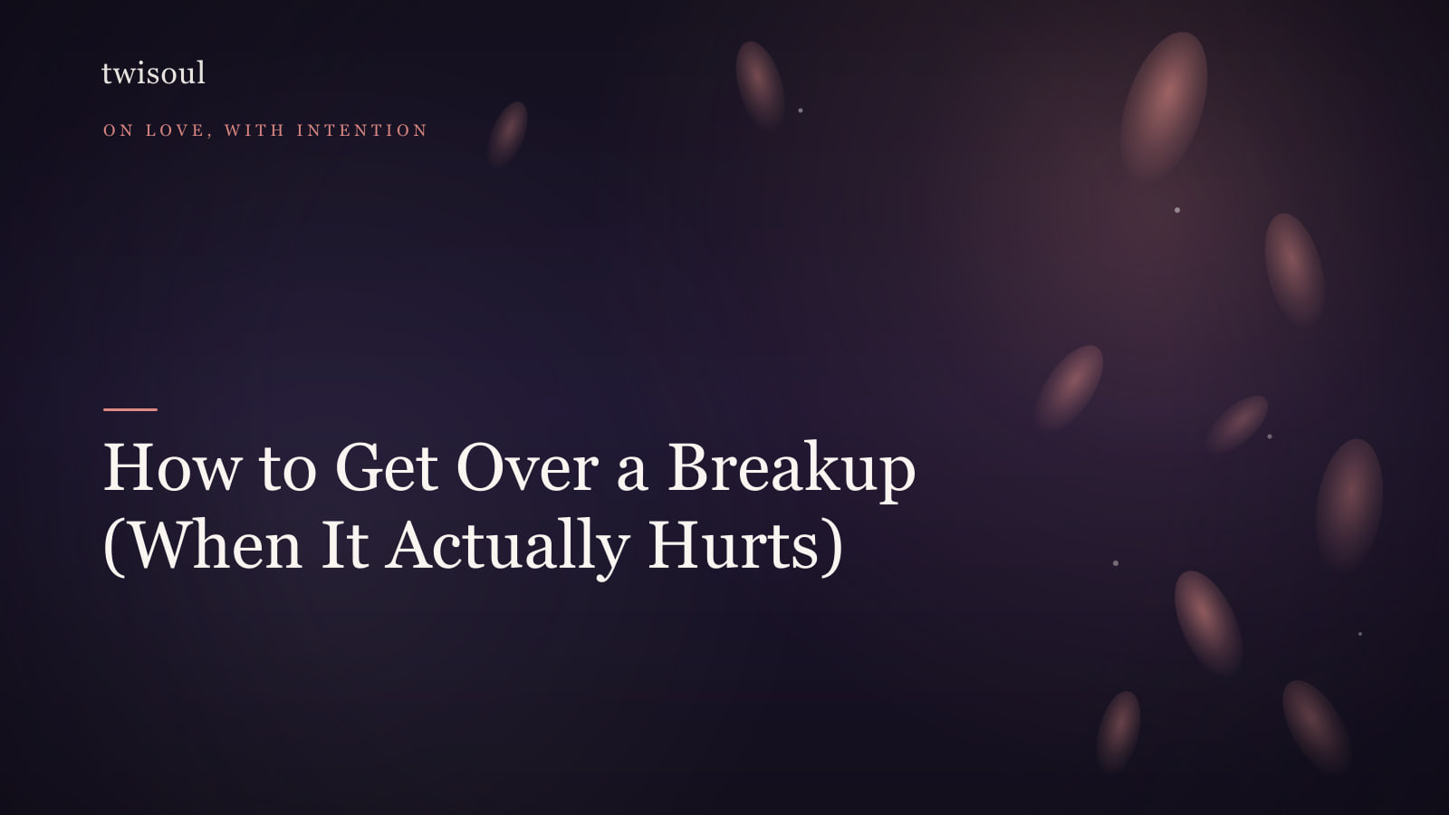 How to Get Over a Breakup (When It Actually Hurts)