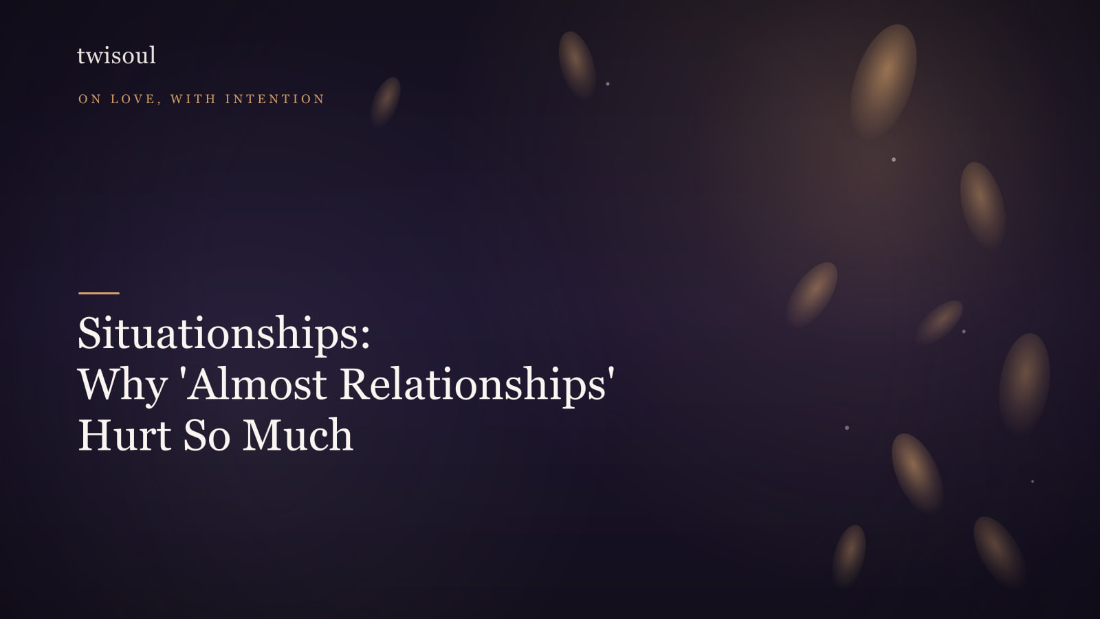 Situationships: Why 'Almost Relationships' Hurt So Much